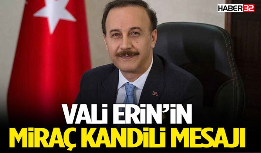 Vali Erin’in Miraç Kandili Mesajı