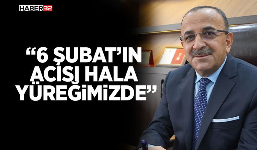 6 Şubat’ın Acısı Hala Yüreğimizde