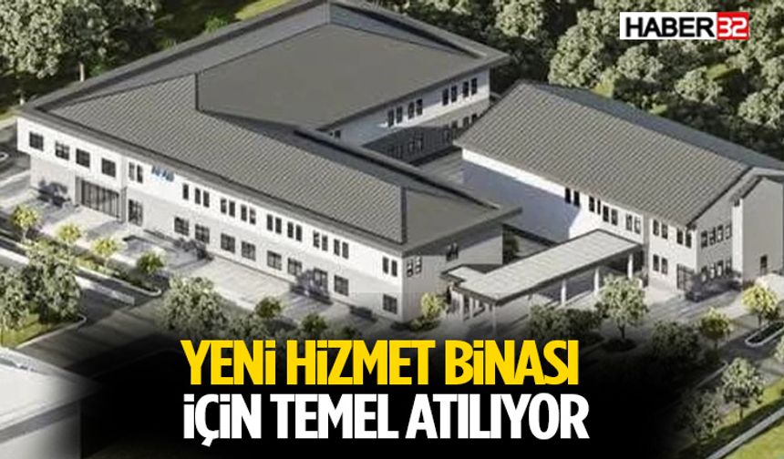 Yeni Hizmet Binası İçin Temel Atılıyor