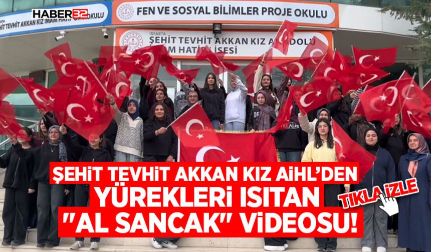 Şehit Tevhit Akkan Kız AİHL’den Yürekleri Isıtan "Al Sancak" Videosu!