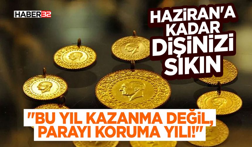 “Bu Yıl Kazanma Değil, Parayı Koruma Yılı!”