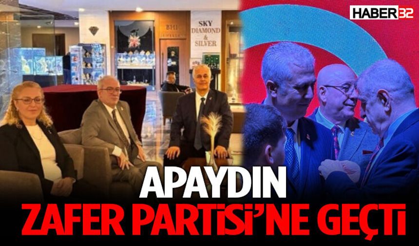 Apaydın Zafer Partisi’ne Geçti