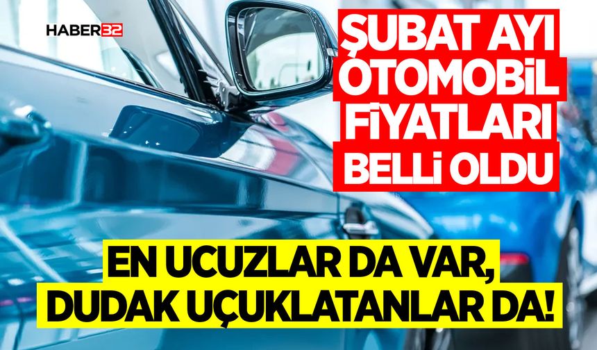 Şubat Ayı Otomobil Fiyatları Belli Oldu