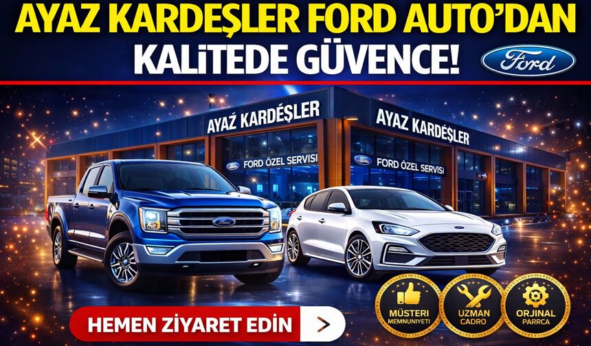 Ayaz Kardeşler Ford Auto’dan Müşterilerine Büyük Güvence
