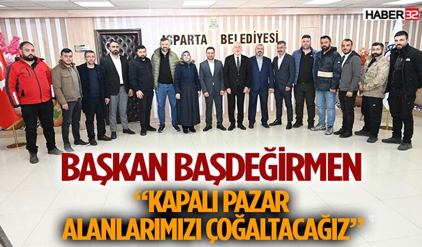 Başkan Başdeğirmen: “Kapalı pazar alanlarımızı çoğaltacağız”