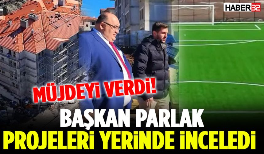 Başkan Parlak Müjdeyi Verdi!