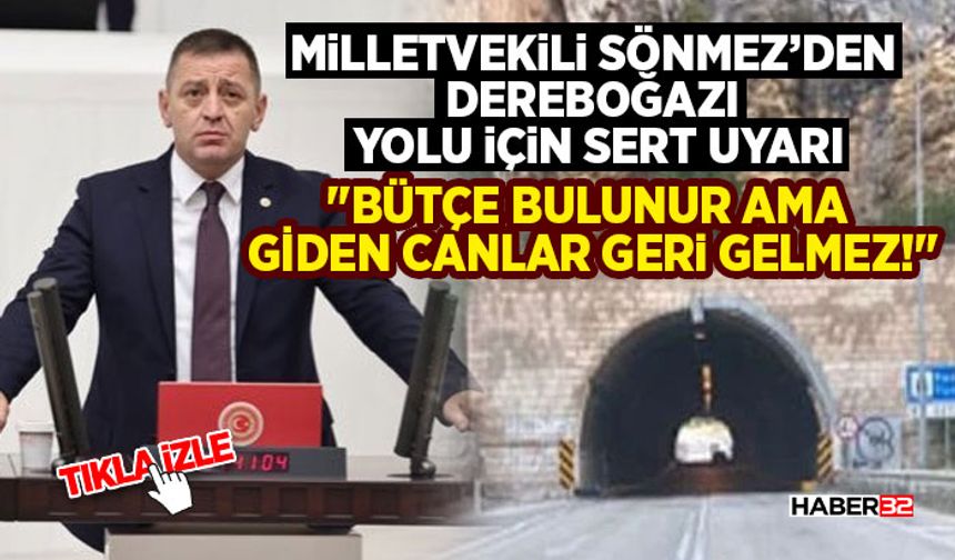Milletvekili Sönmez’den Dereboğazı Yolu İçin Sert Uyarı: