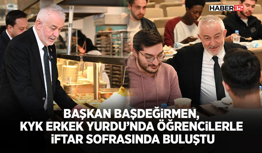 Başkan Başdeğirmen, KYK Erkek Yurdu’nda öğrencilerle iftar sofrasında buluştu
