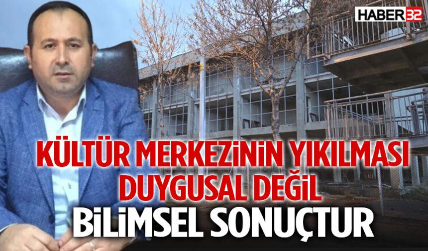 “Kültür Merkzinin Yıkılması Duygusal Değil Bilimsel Sonuçtur”