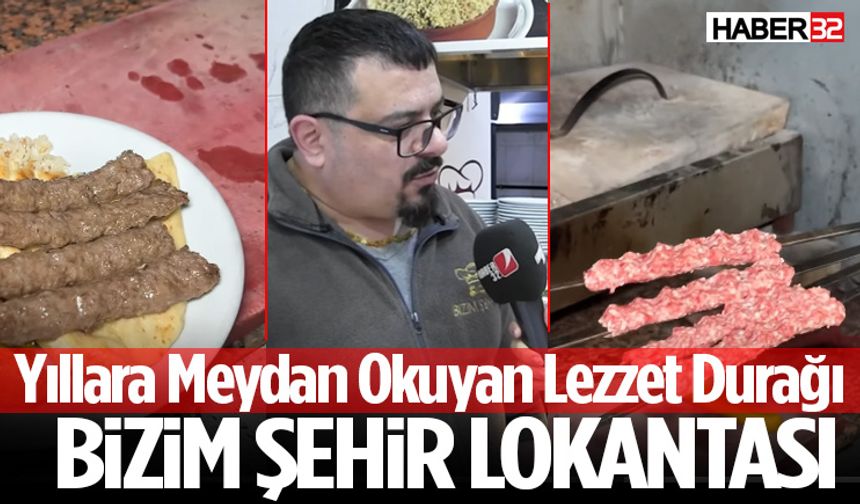 Yıllara Meydan Okuyan Lezzet Durağı Bizim Şehir Lokantası