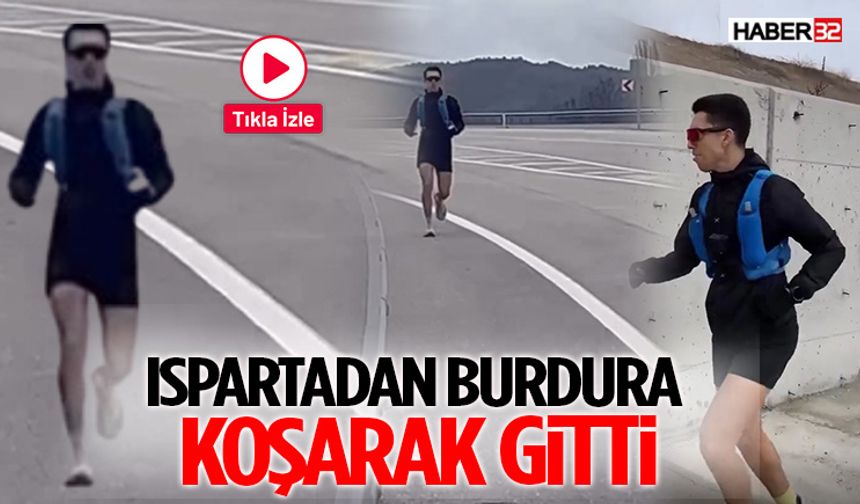 Ispartadan Burdura Koşarak Gitti