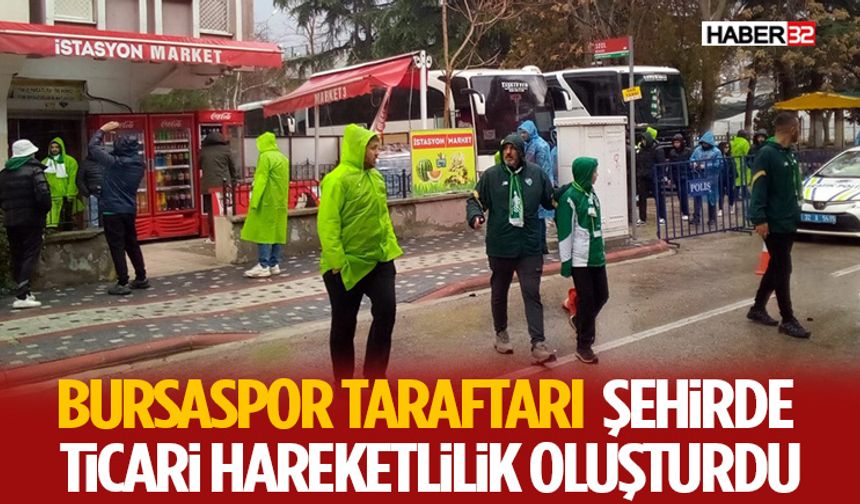 Bursaspor Taraftarı Şehirde Ticari Hareketlilik Oluşturdu