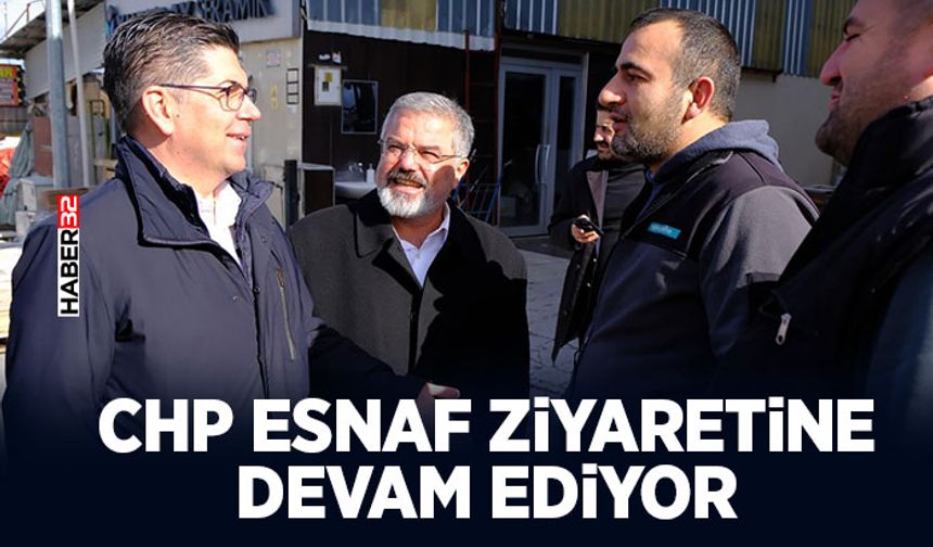 CHP Esnaf Ziyaretine Devam Ediyor