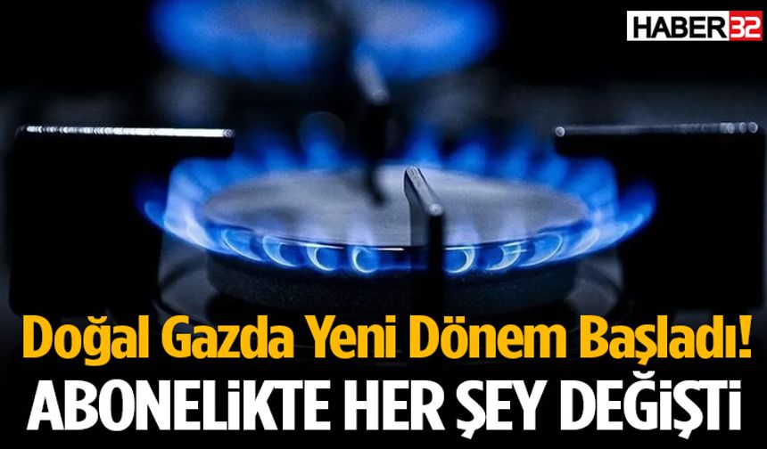 Doğal Gazda Yeni Dönem Başladı! Abonelikte Her Şey Değişti