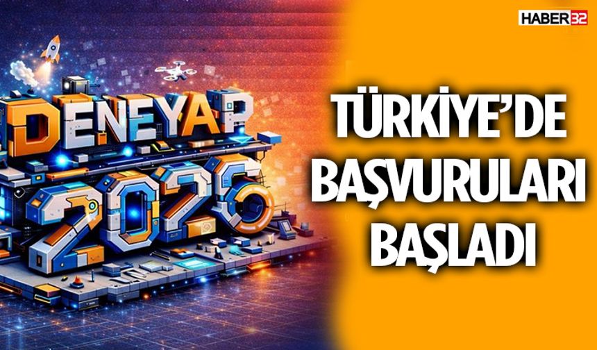 DENEYAP Türkiye’de 2026 Başvuruları Başladı