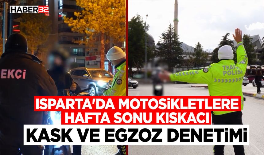 Isparta’da Motosikletlere Hafta Sonu Kıskacı