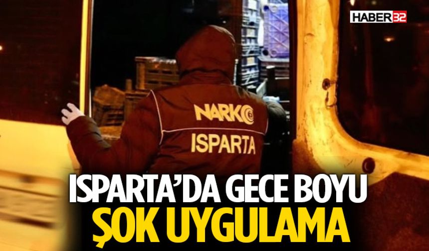 Isparta’da Gece Boyu Şok Uygulama