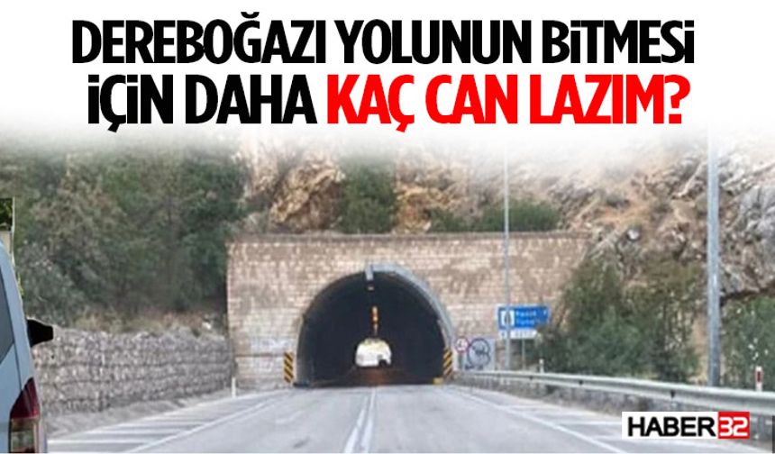 Dereboğazı Yolunun Bitmesi İçin Daha Kaç Can Lazım?
