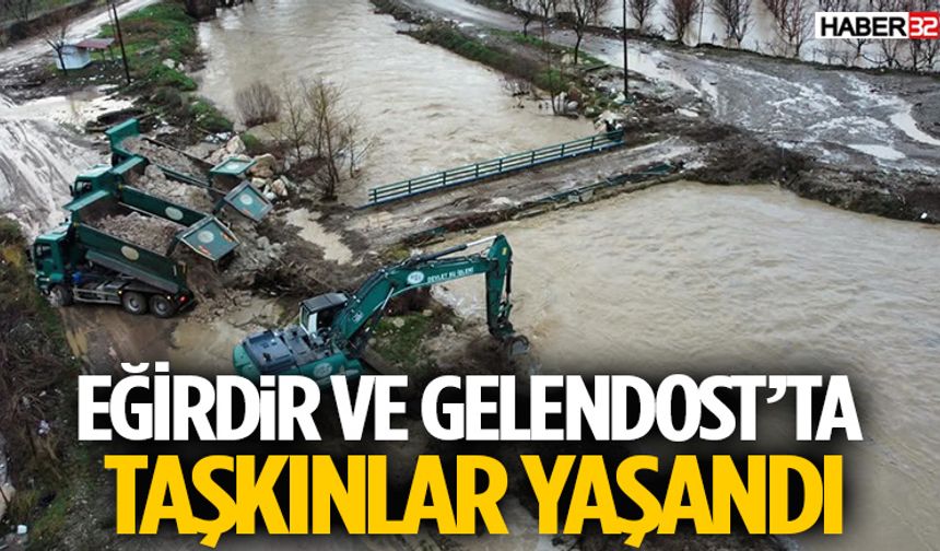 Eğirdir ve Gelendost’ta Taşkınlar Yaşandı
