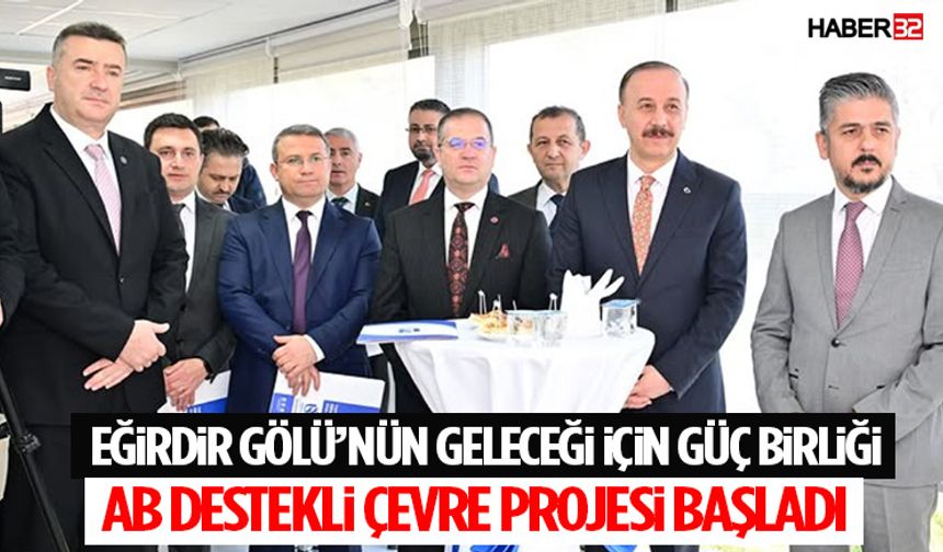 Eğirdir Gölü’nün Geleceği İçin Güç Birliği! AB Destekli Proje