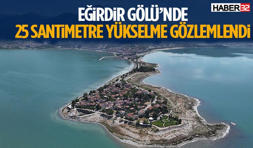 Eğirdir Gölü’nde 25 Santimetre Yükselme Gözlemlendi