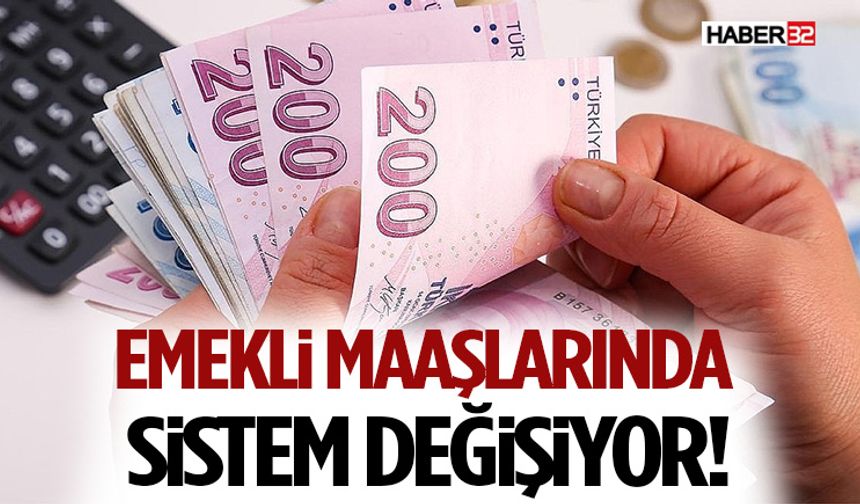 Emekli Maaşlarında Sistem Değişiyor!