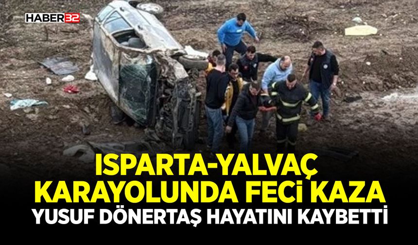 Isparta-Yalvaç Karayolunda Feci Kaza