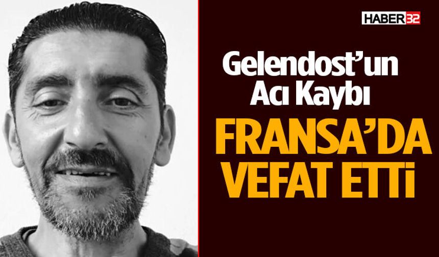 Gelendost’un Acı Kaybı Fransa’da Vefat Etti