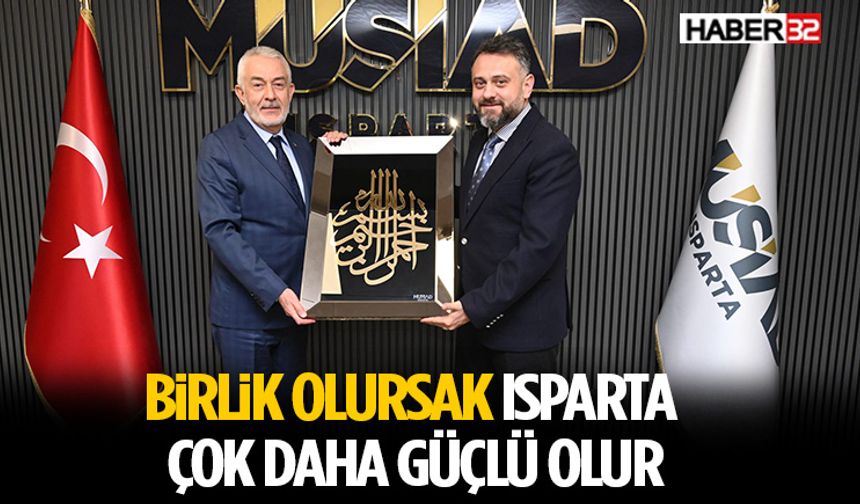Başdeğirmen: “Birlik Olursak Isparta Çok Daha Güçlü Olur”