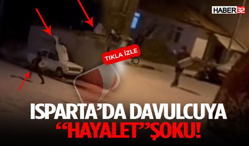 Isparta’da Davulcuya “Hayalet” Şoku!