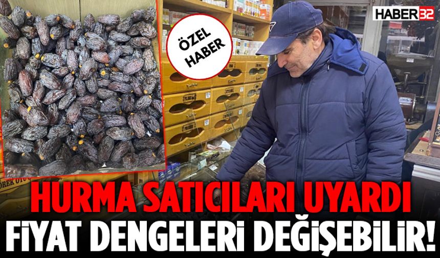 Hurma Satıcıları Uyardı Fiyat Dengeleri Değişebilir!