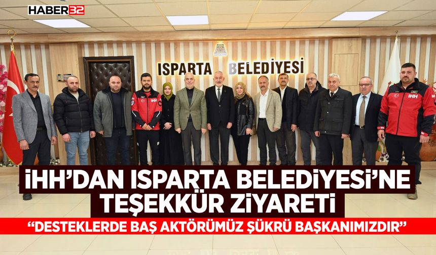 İHH’dan Isparta Belediyesi’ne Teşekkür Ziyareti