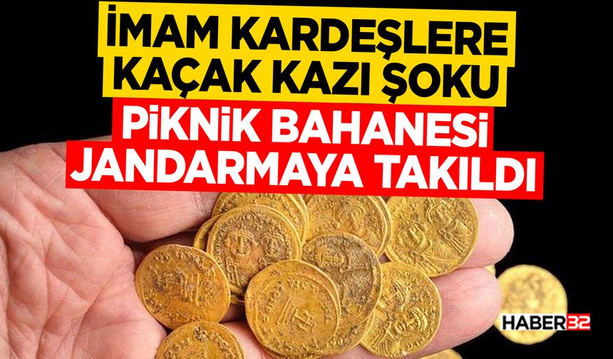İmam Kardeşlere "Kaçak Kazı" Şoku