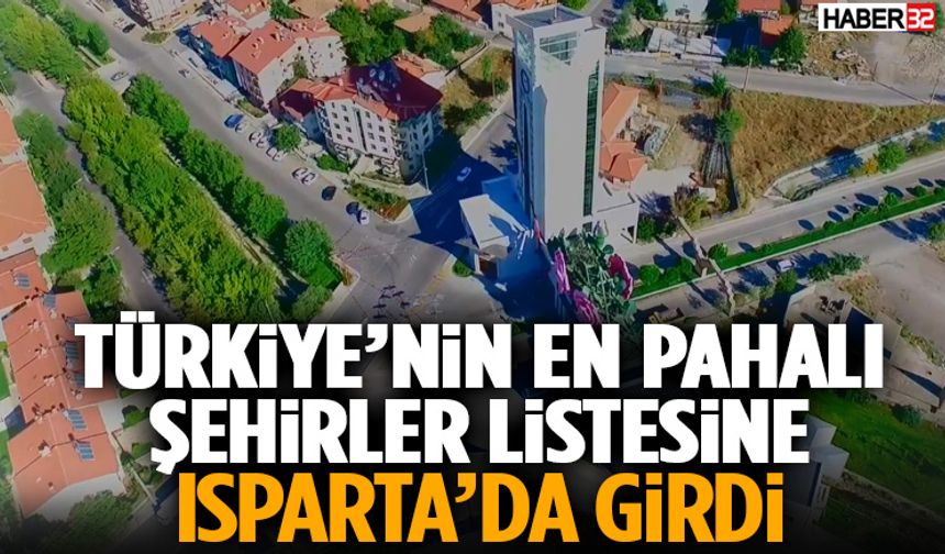 Türkiye’nin En Pahalı Şehirler Listesine Isparta’Da Girdi
