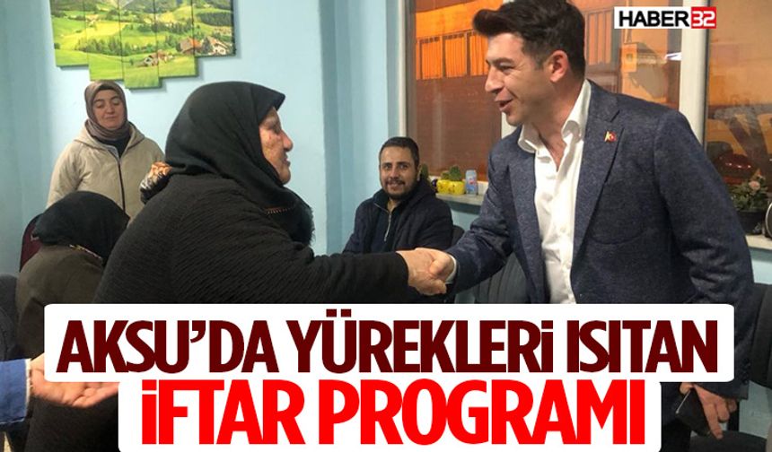 Aksu’da Yürekleri Isıtan İftar Programı