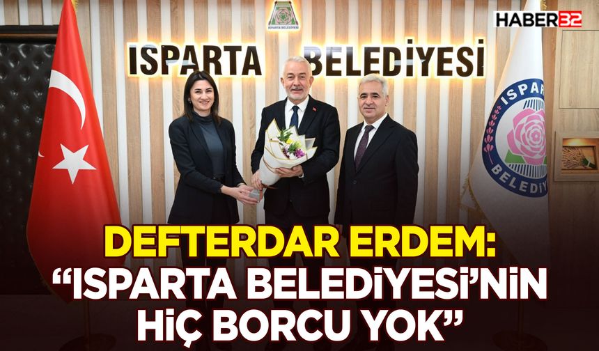 Defterdar Erdem: “Isparta Belediyesi’nin hiç borcu yok”