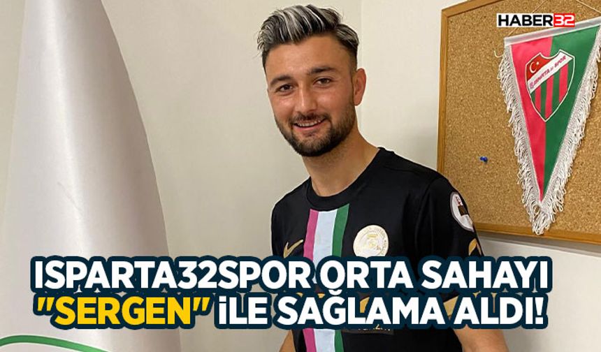 Isparta32spor Orta Sahayı "Sergen" ile Sağlama Aldı!