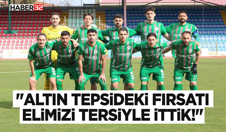 "Altın Tepsideki Fırsatı Elimizi Tersiyle İttik!"