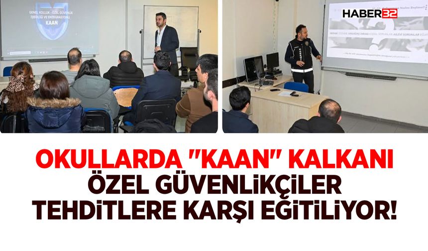 Okullarda "KAAN" Kalkanı: Özel Güvenlikçiler Tehditlere Karşı Eğitiliyor!