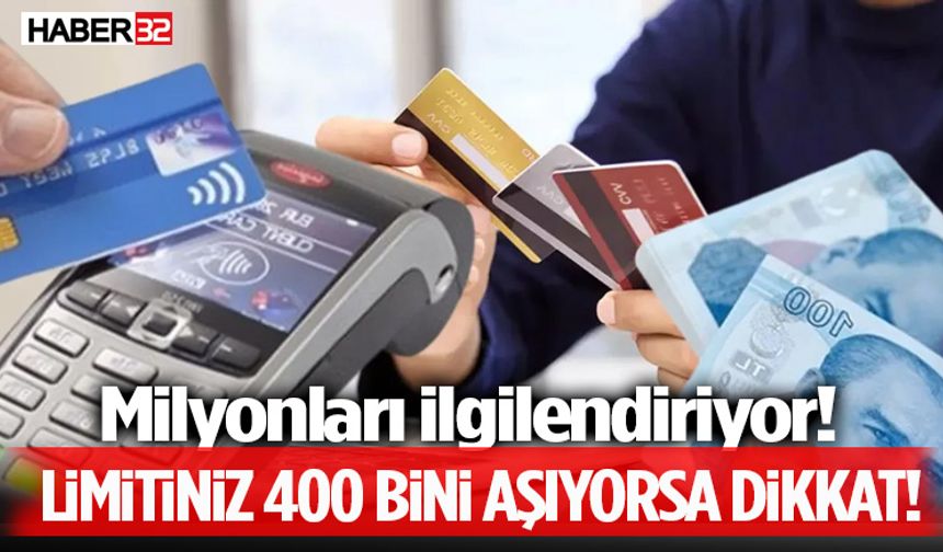 Milyonları ilgilendiriyor! Limitiniz 400 Bini Aşıyorsa Dikkat!