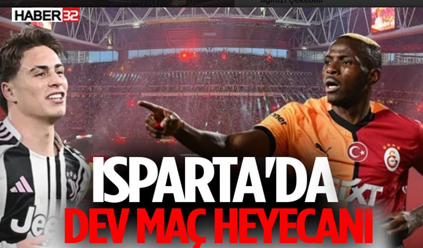 Isparta'da Dev Maç Heyecanı