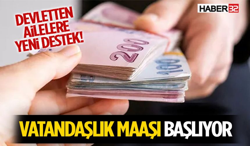 Devletten Ailelere Yeni Destek: Vatandaşlık Maaşı Başlıyor
