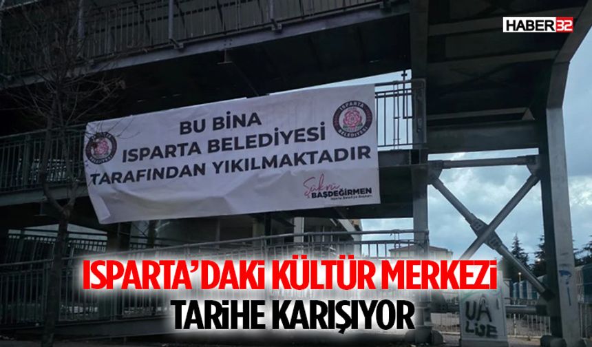 Isparta’daki Kültür Merkezi Tarihe Karışıyor