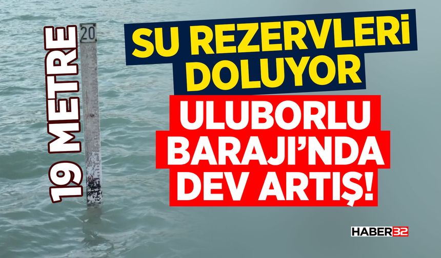 Uluborlu Barajı’nda 19 Metrelik Sevinç!