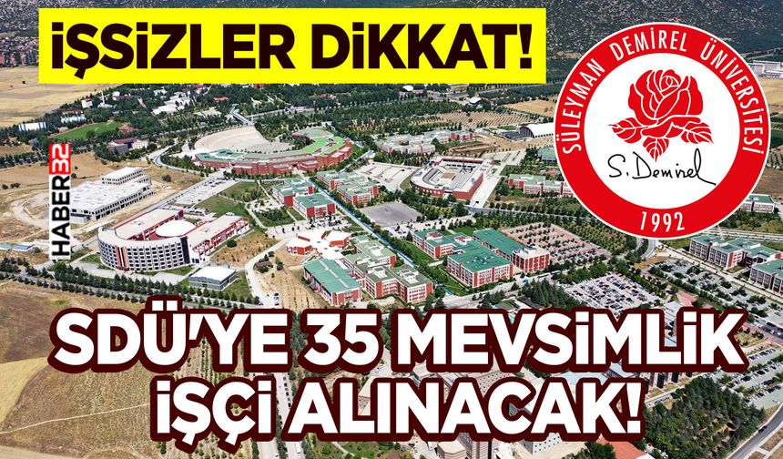 SDÜ'ye 35 Mevsimlik İşçi Alınacak!