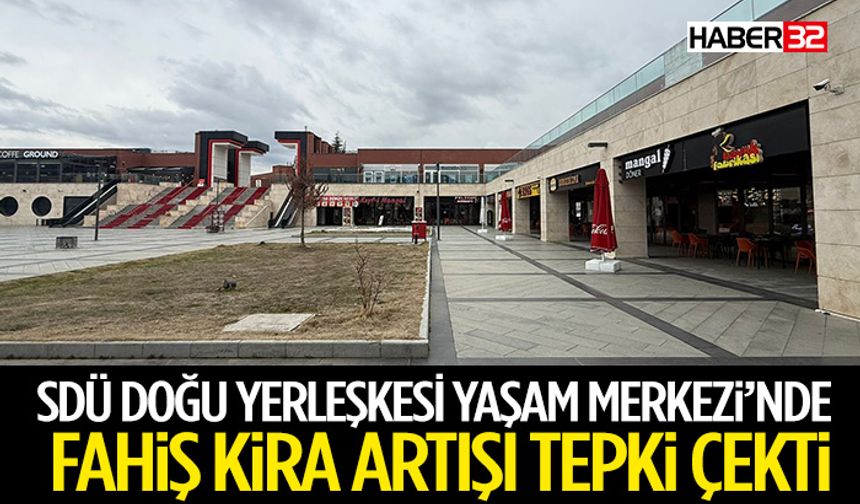 SDÜ Doğu Yerleşkesi Yaşam Merkezi’nde Fahiş Kira Artışı Tepki Çekti