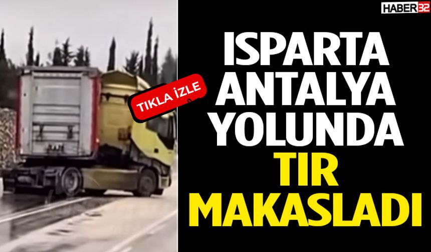 Isparta-Antalya Yolunda Tır Makasladı