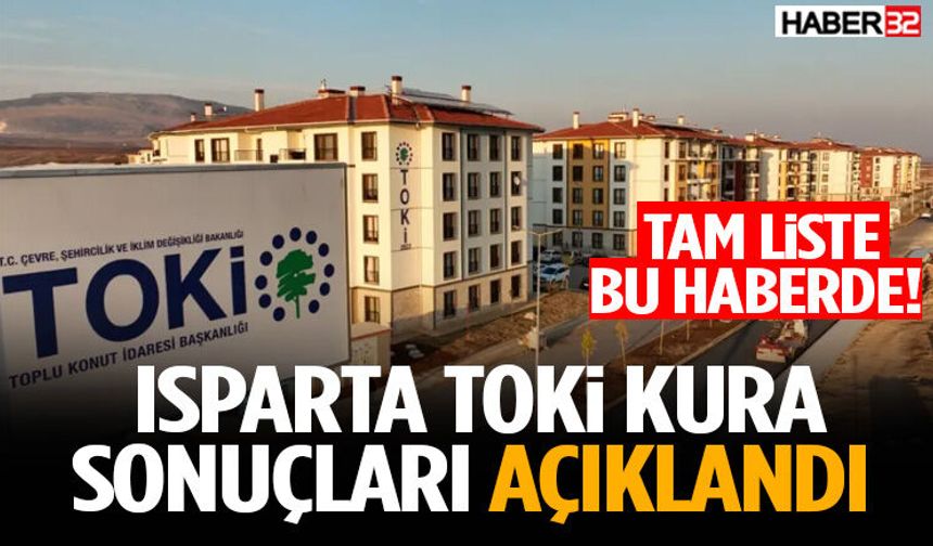 Isparta Toki Kura Sonuçları Açıklandı Tam Liste Bu Haberde!