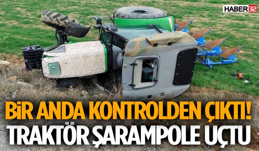 Bir Anda Kontrolden Çıktı! Traktör Şarampole Uçtu