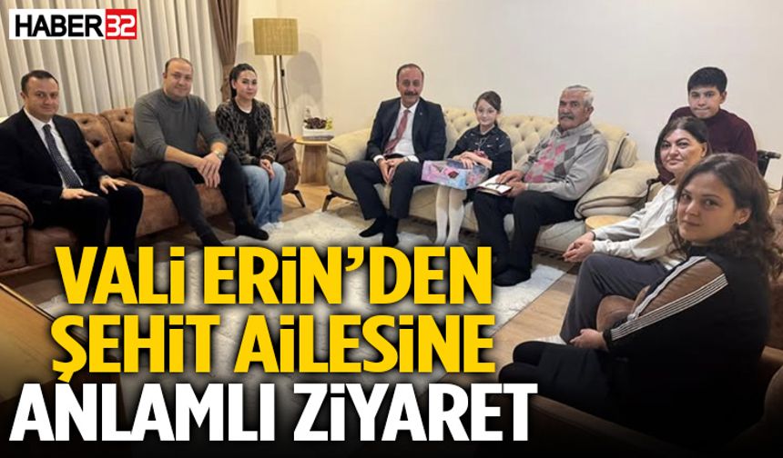 Vali Abdullah Erin’den Şehit Ailesine Anlamlı Ziyaret